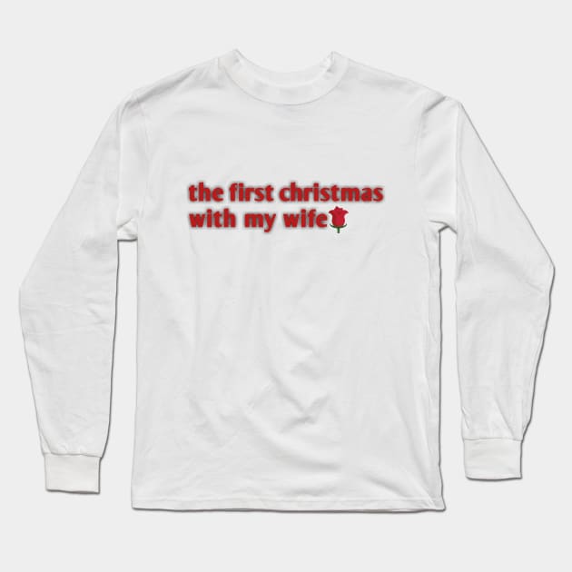 the first christmas with my wife Long Sleeve T-Shirt by Ghani Store